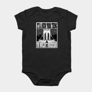 IT'S A NEW YORK THING YOU WOULDN'T UNDERSTAND NYC GIFTS Baby Bodysuit